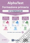 Alpha Test. Formazione primaria. Kit di preparazione. Nuova ediz. Con Contenuto digitale per download e accesso on line libro