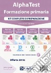 Alpha Test. Formazione primaria. Kit completo di preparazione. Nuova ediz. Con Contenuto digitale per download e accesso on line libro