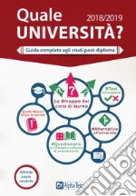 Quale università? Guida completa agli studi post-diploma 2018-2019 libro