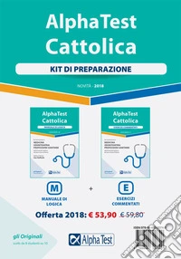 Alpha Test. Cattolica. Kit di preparazione. Manuale di logica- Esercizi commentati libro