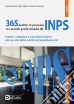 365 analisti di processo consulenti professionali all'INPS. Esercizi, spiegazioni e simulazioni d'esame per la preparazione a tutte le prove del concorso libro