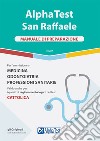 Alpha Test San Raffaele. Per l'ammissione a Medicina, Odontoiatria, Professioni sanitarie. Manuale di preparazione libro