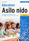 Educatore asilo nido. Manuale di preparazione al concorso e alla professione libro