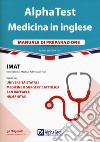 Alpha Test. Medicina in inglese. IMAT international medical admission test. Manuale di preparazione libro