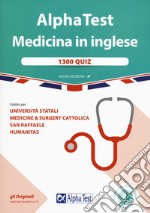 Alpha Test. Medicina in inglese. IMAT international medical admission test. 1300 quiz. Valido per università statali, medicine & surgery Cattolica, San Raffaele, Humanitas. Con software di simulazione libro