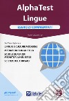 Alpha Test. Lingue. Esercizi commentati. Per l'ammissione a lingue e culture moderne, mediazione linguistica, scuole superiori mediatori linguistici, scienze del turismo. Con software libro