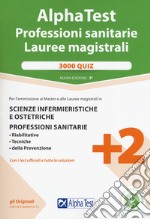 Alpha Test. Professioni sanitarie. Lauree magistrali. 3000 quiz. Nuova ediz. Con software di simulazione libro