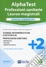 Alpha Test. Professioni sanitarie. Lauree magistrali. Esercizi commentati. Nuova ediz. Con software di simulazione libro