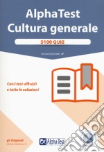 Alpha Test. Cultura generale. 5100 quiz. Con i test ufficiali e tutte le soluzioni. Con software di simulazione libro