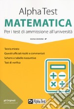 Alpha Test matematica. Per i test di ammissione all'università. Nuova ediz. libro