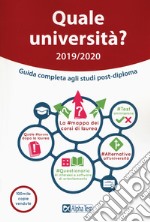 Quale università? Anno accademico 2019-2020. Guida completa agli studi post-diploma libro