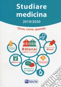 Studiare medicina. Dove, come, quando libro