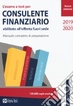 L'esame a test per consulente finanziario abilitato all'offerta fuori sede. Manuale completo di preparazione libro