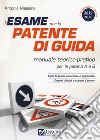 L'esame per la patente di guida. Manuale teorico-pratico per le patenti A e B libro