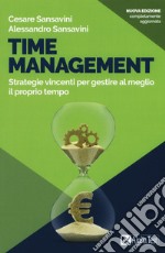 Time management. Strategie vincenti per gestire al meglio il proprio tempo. Nuova ediz. libro