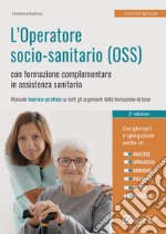 L'operatore socio-sanitario (OSS) con formazione complementare in assistenza sanitaria libro