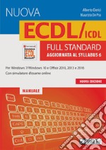 La nuova ECDL/ICDL full standard. Aggiornata al Syllabus 6. Con software di simulazione libro