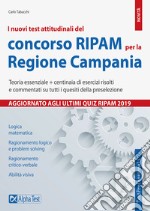 I nuovi test attitudinali del concorso RIPAM per la Regione Campania. Teoria essenziale + centinaia di esercizi risolti e commentati su tutti i quesiti della preselezione libro