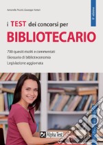 I test dei concorsi per bibliotecario. 700 quesiti risolti e commentati. Glossario di biblioteconomia. Legislazione aggiornata libro