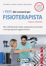 I test dei concorsi per fisioterapista. Oltre 1300 domande risolte e ampiamente commentate su tutti gli argomenti oggetto d'esame libro