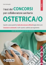 I test dei concorsi per collaboratore sanitario. Ostetrica/o libro