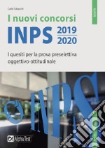 I nuovi concorsi INPS 2019-2020. I quesiti per la prova preselettiva oggettivo-attitudinale libro