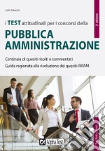 I test attitudinali per i concorsi della pubblica amministrazione. Centinaia di quesiti risolti e commentati. Guida ragionata alla risoluzione dei quesiti RIPAM libro