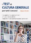 I test di cultura generale per tutti i concorsi libro