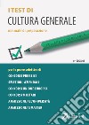 I test di cultura generale. Manuale di preparazione libro di Bianchini Massimiliano Borgonovo Paola Drago Massimo