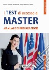 I test di accesso ai master. Manuale di preparazione libro