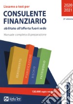 L'esame a test per consulente finanziario abilitato all'offerta fuori sede. Manuale completo di preparazione libro