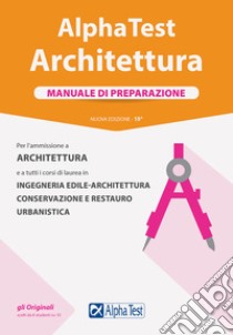 Alpha Test Architettura. Kit di preparazione. Per l'ammissione a tutti i  corsi di laurea in Architettura e Ingegneria Edile-Architettura, Scienze  dell'architettura. Ediz. MyDesk - Massimiliano Bianchini, Alberto Sironi,  Fausto Lanzoni - ALPHA