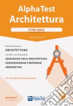 Alpha Test. Architettura. 3100 quiz. Per l'ammissione ad Architettura e a tutti i corsi di laurea in Ingegneria edile-architettura, Conservazione e restauro, Urbanistica. Con software di simulazione libro