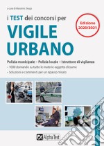 I test dei concorsi per vigile urbano. Polizia municipale-polizia locale. Eserciziario libro