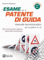 L'esame per la patente di guida. Manuale teorico-pratico per le patenti A e B libro