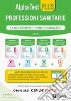 Alpha Test plus. Professioni sanitarie. Kit completo di preparazione con training online personalizzato. Con software di simulazione