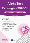Alpha Test. Psicologia. TOLC-SU. Manuale di preparazione. Nuova ediz. libro