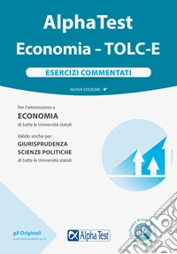 Alpha Test. Economia. Tolc-E. Esercizi commentati. Nuova ediz. Con software di simulazione libro