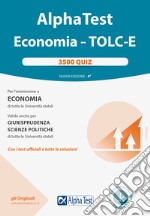 Alpha test. Economia. Tolc-E. 3.500 quiz. Nuova ediz. Con software di simulazione libro