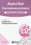 Alpha Test. Formazione primaria. Manuale di preparazione libro