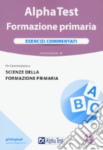 Alpha Test. Formazione primaria. Esercizi commentati. Con software di simulazione libro