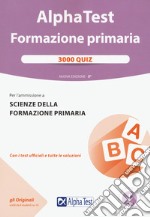 Alpha Test. Formazione primaria. 3000 quiz. Con software di simulazione libro