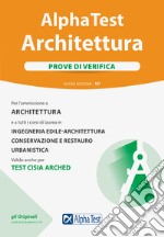 Alpha Test. Architettura. Prove di verifica. Per l'ammissione a tutti i corsi di laurea in Architettura e Ingegneria Edile-Architettura, Scienze dell'architettura libro