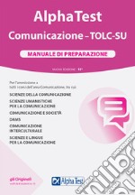 Alpha Test. Comunicazione. TOLC-SU. Manuale di preparazione. Nuova ediz. libro usato