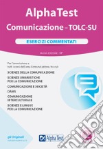 Alpha Test. Comunicazione. TOLC-SU. Esercizi commentati. Nuova ediz. Con software di simulazione libro