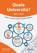 Quale Università? 2021/2022. Guida Completa agli studi post diploma libro