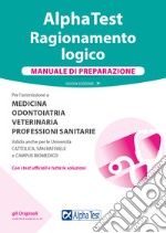 Alpha Test. Ragionamento logico. Manuale di preparazione. Nuova ediz. libro