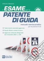 L'esame per la patente di guida. Manuale teorico-pratico per le patenti A e B libro