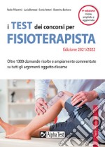 I test dei concorsi per fisioterapista. Oltre 1300 domande risolte e ampiamente commentate su tutti gli argomenti oggetto d'esame libro