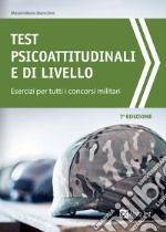 Test psicoattitudinali e di livello. Esercizi per tutti i concorsi militari libro